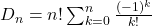 D_n = n! \sum_{k=0}^n \frac{(-1)^k}{k!}